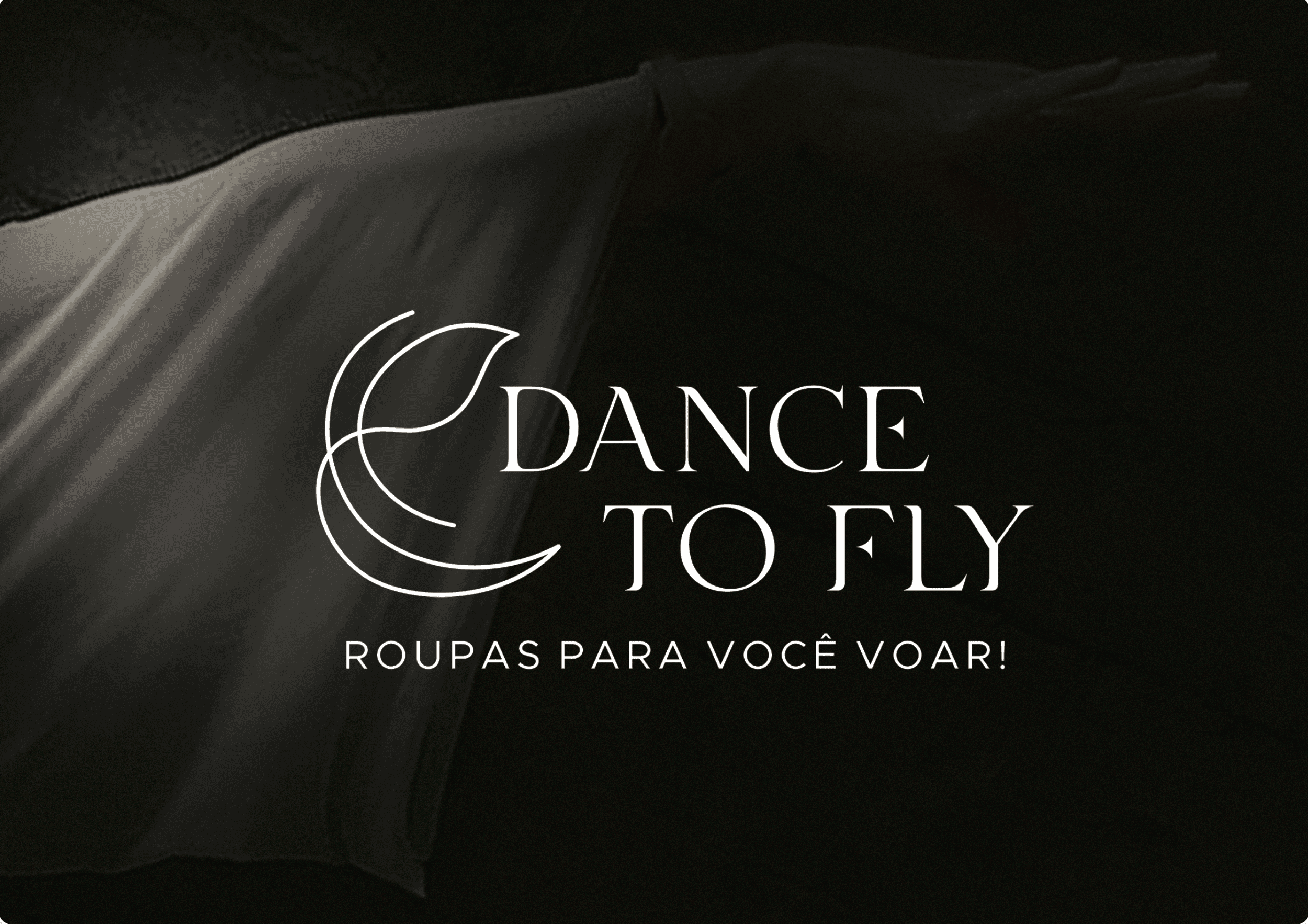 "DANCE TO FLY" logo over flowing white fabric with text "ROUPAS PARA VOCÊ VOAR!".