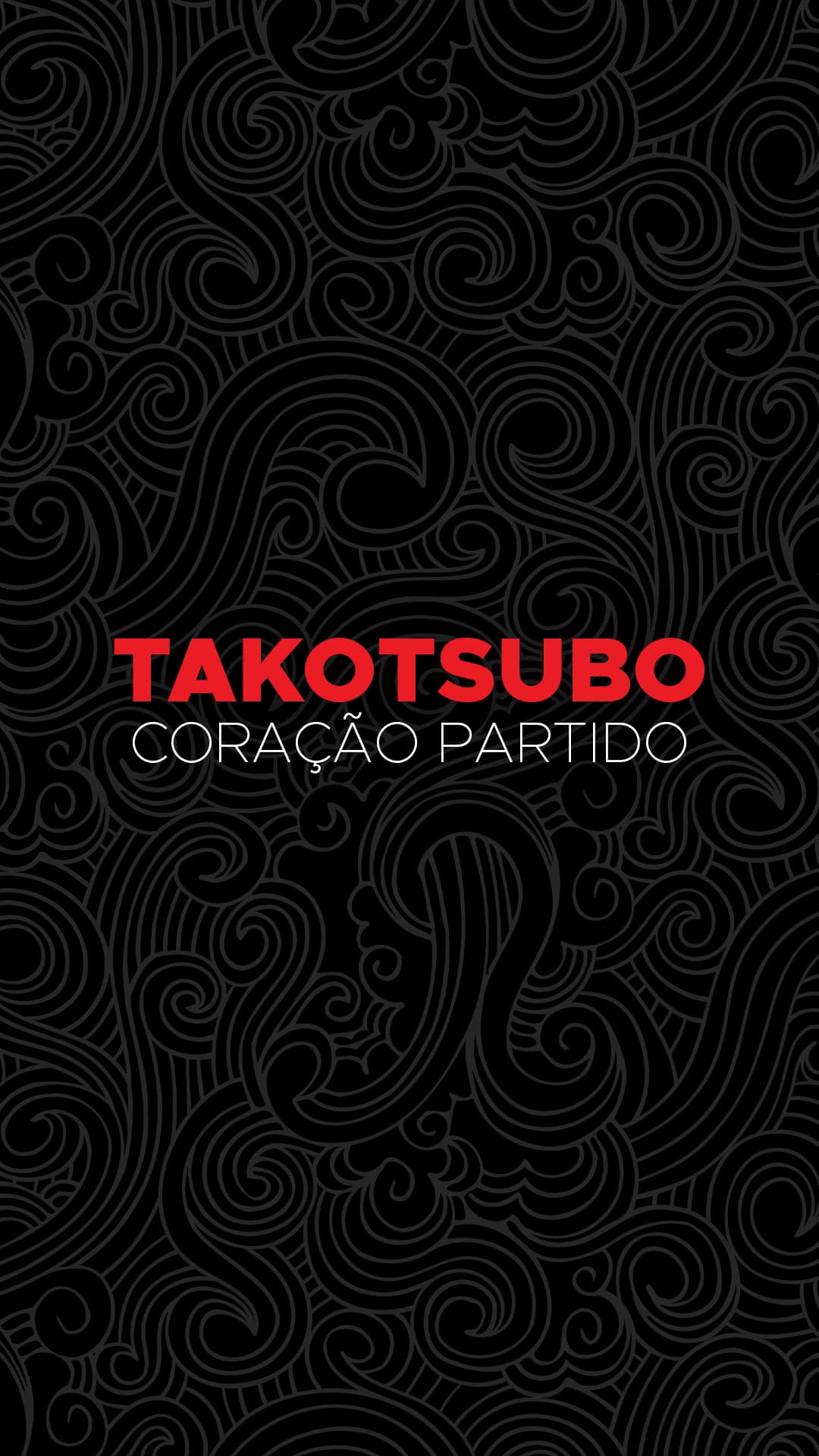 Red TAKOTSUBO and white CORAÇÃO PARTIDO text on a black background with swirling wave patterns.